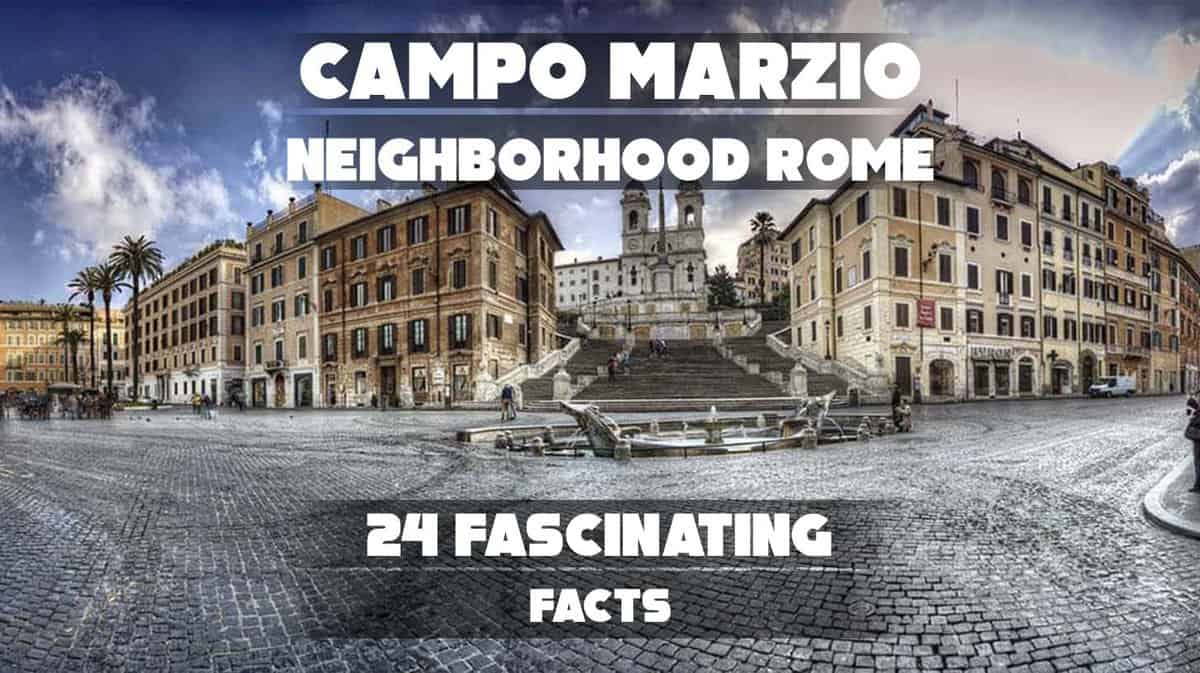 Campo Marzio Neighborhood Rome: 24 Fascinating Facts
