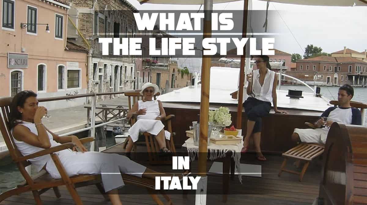 What Is The Lifestyle In Italy? 8 Fantastic Facts