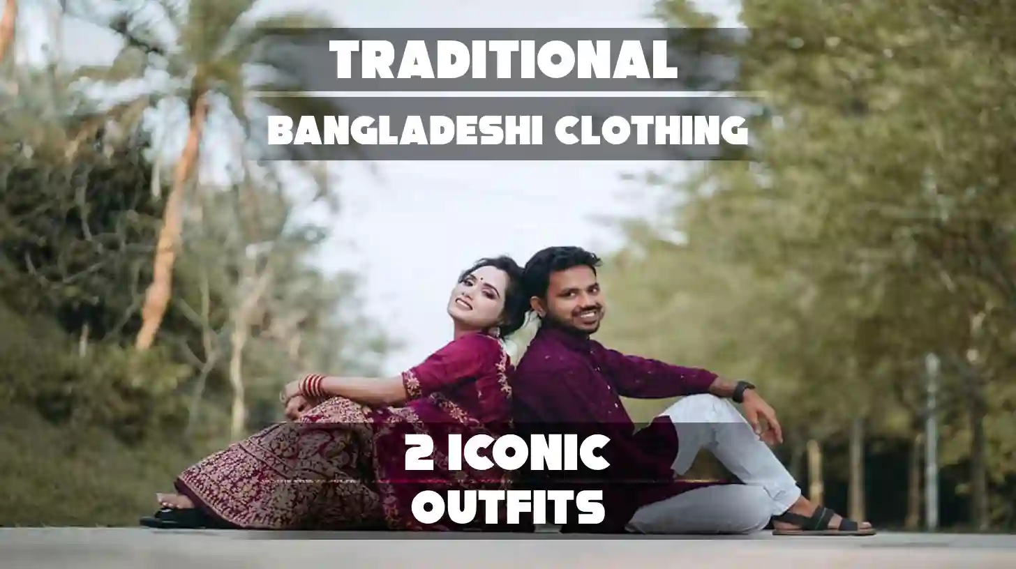 Traditional Bangladeshi Clothing: 2 Iconic Outfits