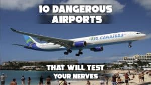 10 Dangerous Airports That Will Test Your Nerves