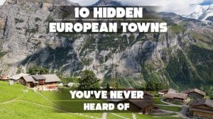 10 Hidden European Towns You’ve Never Heard Of