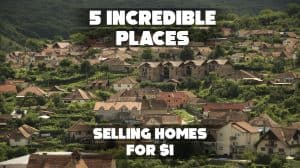 5 Incredible Places Selling Homes for $1