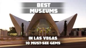 Best Museums in Las Vegas
