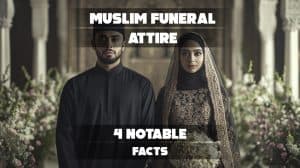 Honor traditions with appropriate Muslim funeral attire.