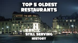 Top 5 Oldest Restaurants Still Serving History