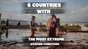 6 Countries With The Most Extreme Weather Conditions