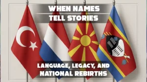 10 Fascinating Stories Behind Country Name Changes