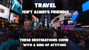 6 Nations Tourists Find Most Rude—And Why"