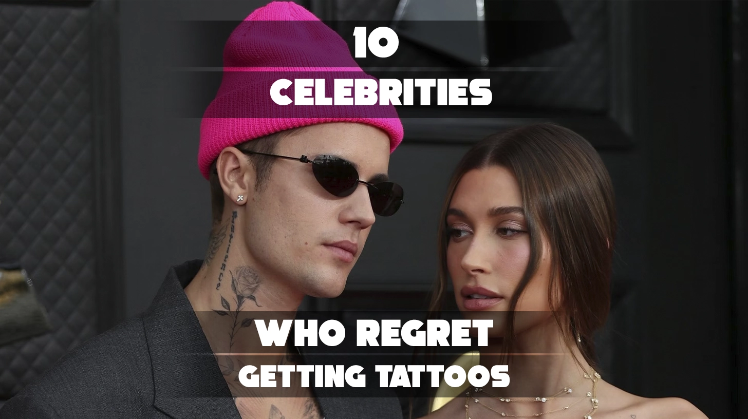 10 Celebrities Who Regret Getting Tattoos