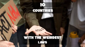 10 Countries with the Weirdest Laws