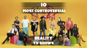 10 Most Controversial Reality TV Shows