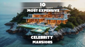 10 Most Expensive Celebrity Mansions