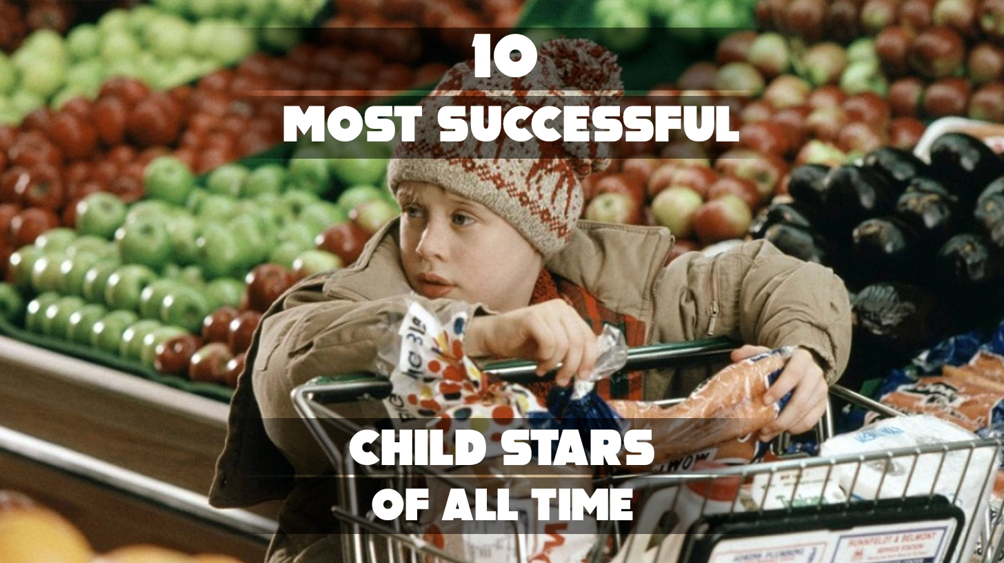 10 Most Successful Child Stars of All Time