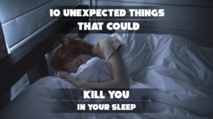 10 Unexpected Things That Could Kill You in Your Sleep