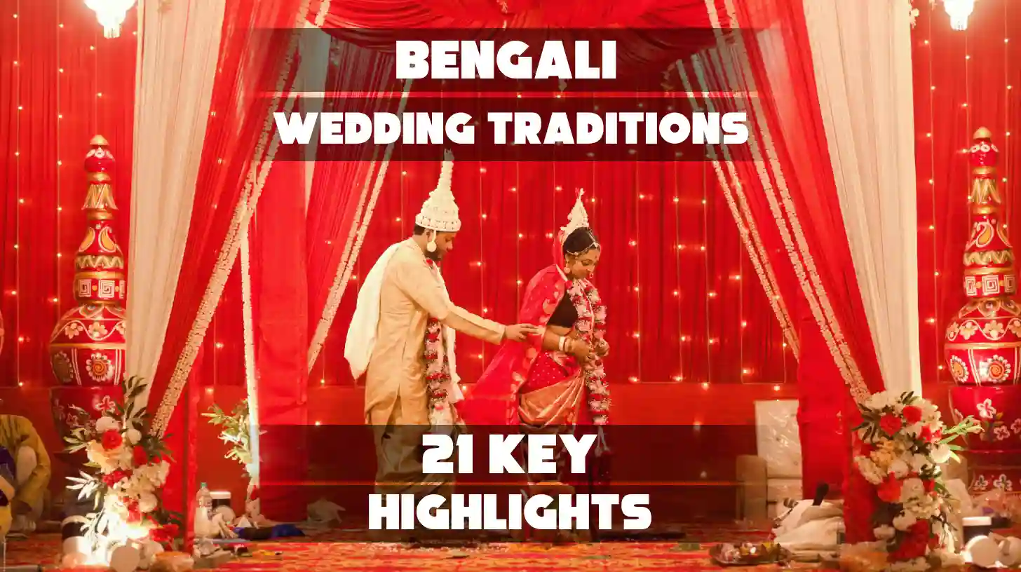 Bengali Wedding Traditions: 21 Key Highlights