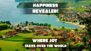The World's 10 Happiest Countries You Should Know About