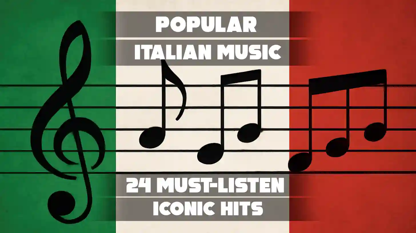 Popular Italian Music: 24 Must-Listen Iconic Hits