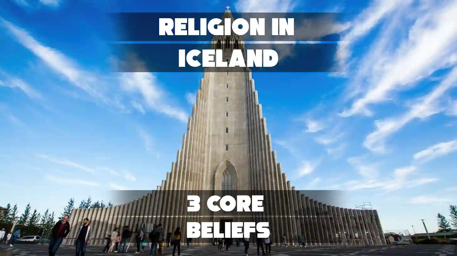 Religion in Iceland: 3 Core Beliefs