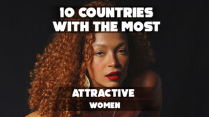 Social cover image for the article "10 Countries With The Most Attractive Women" featuring diverse women.