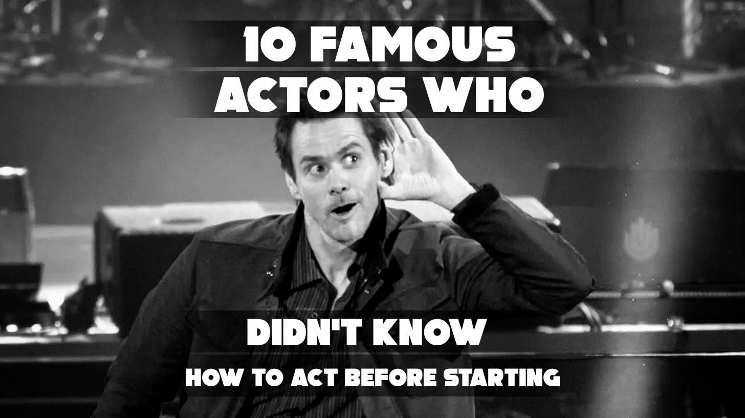 Famous actors who started with no acting experience