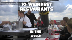 Cover image showcasing the 10 weirdest restaurants around the globe.