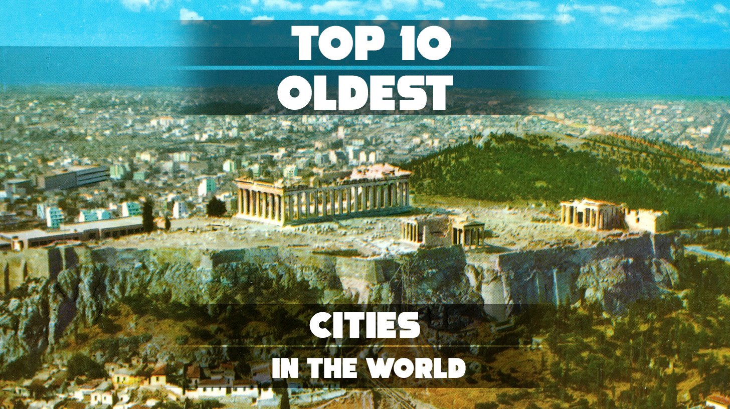 Map highlighting the top 10 oldest cities in the world.