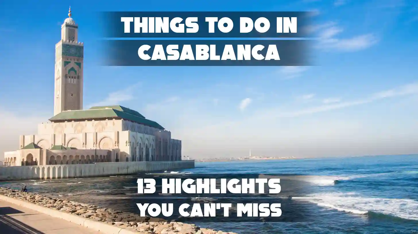 Things to Do in Casablanca: 13 Highlights You Can’t Miss