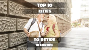 Top 10 Cities to Retire in Europe