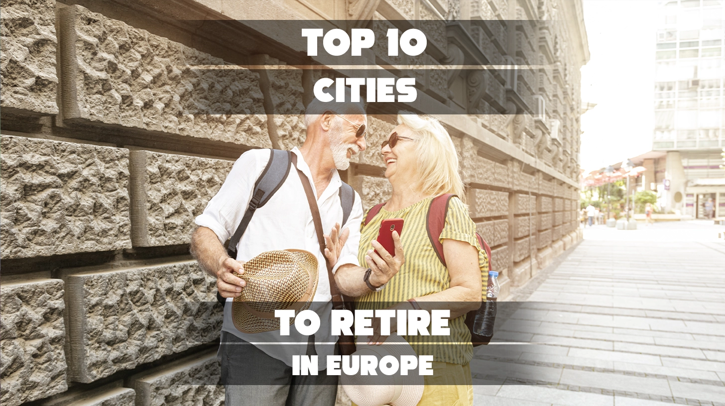 Top 10 Cities to Retire in Europe