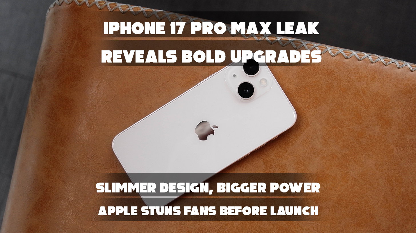 iPhone 17 Pro Max leak reveals expected September design