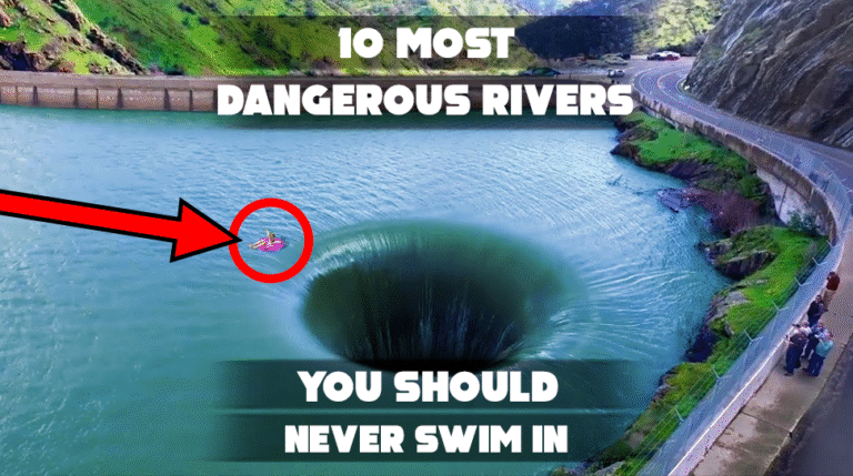 10 Most Dangerous Rivers You Should Never Swim In
