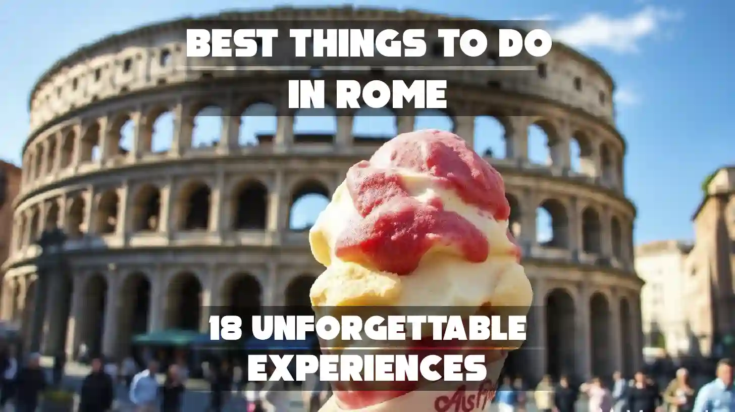 Best Things to Do in Rome: 18 Unforgettable Experiences