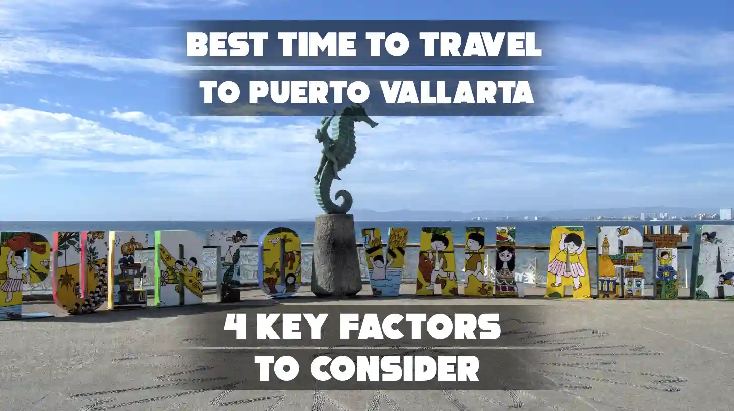 Best time to travel to Puerto Vallarta: 4 Key Factors to Consider