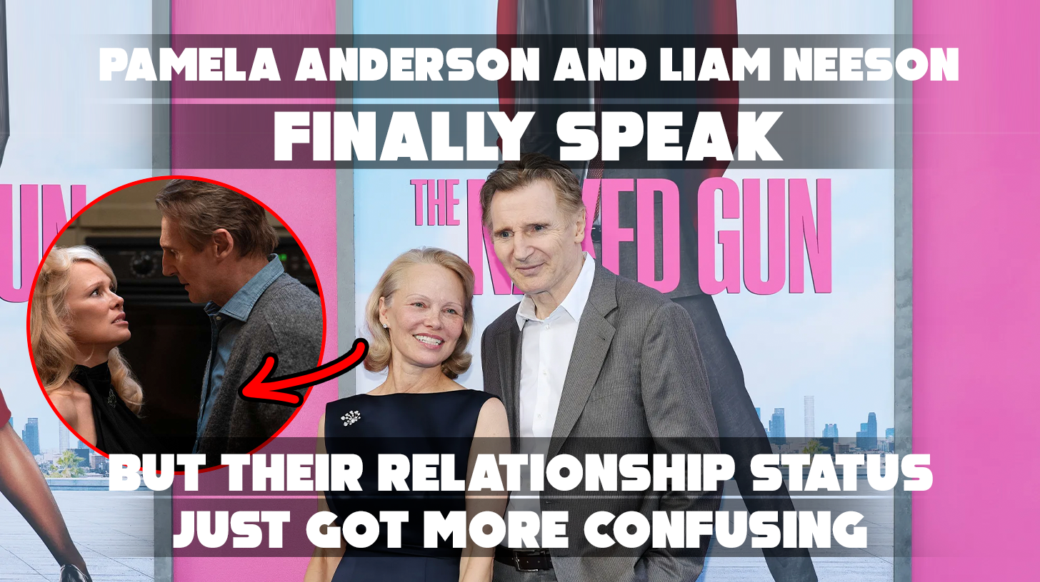 Pamela Anderson and Liam Neeson Finally Speak — But Their Relationship Status Just Got More Confusing