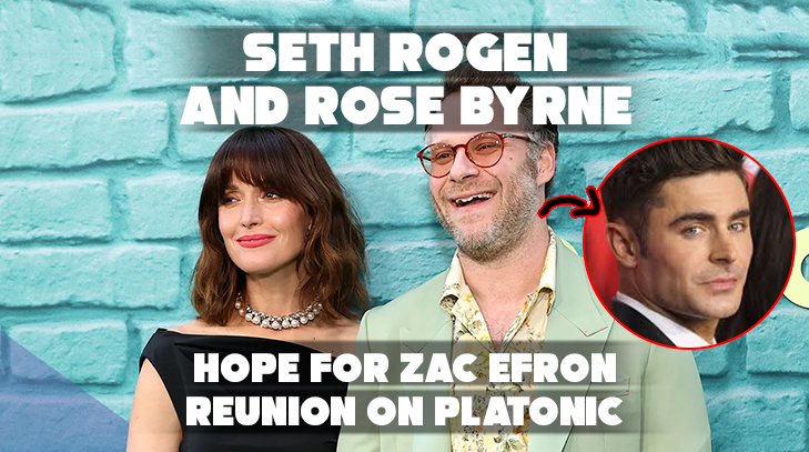 Seth Rogen and Rose Byrne Hope for Zac Efron Reunion on Platonic