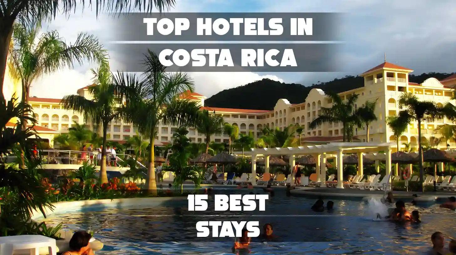 Top Hotels in Costa Rica: 15 Best Stays