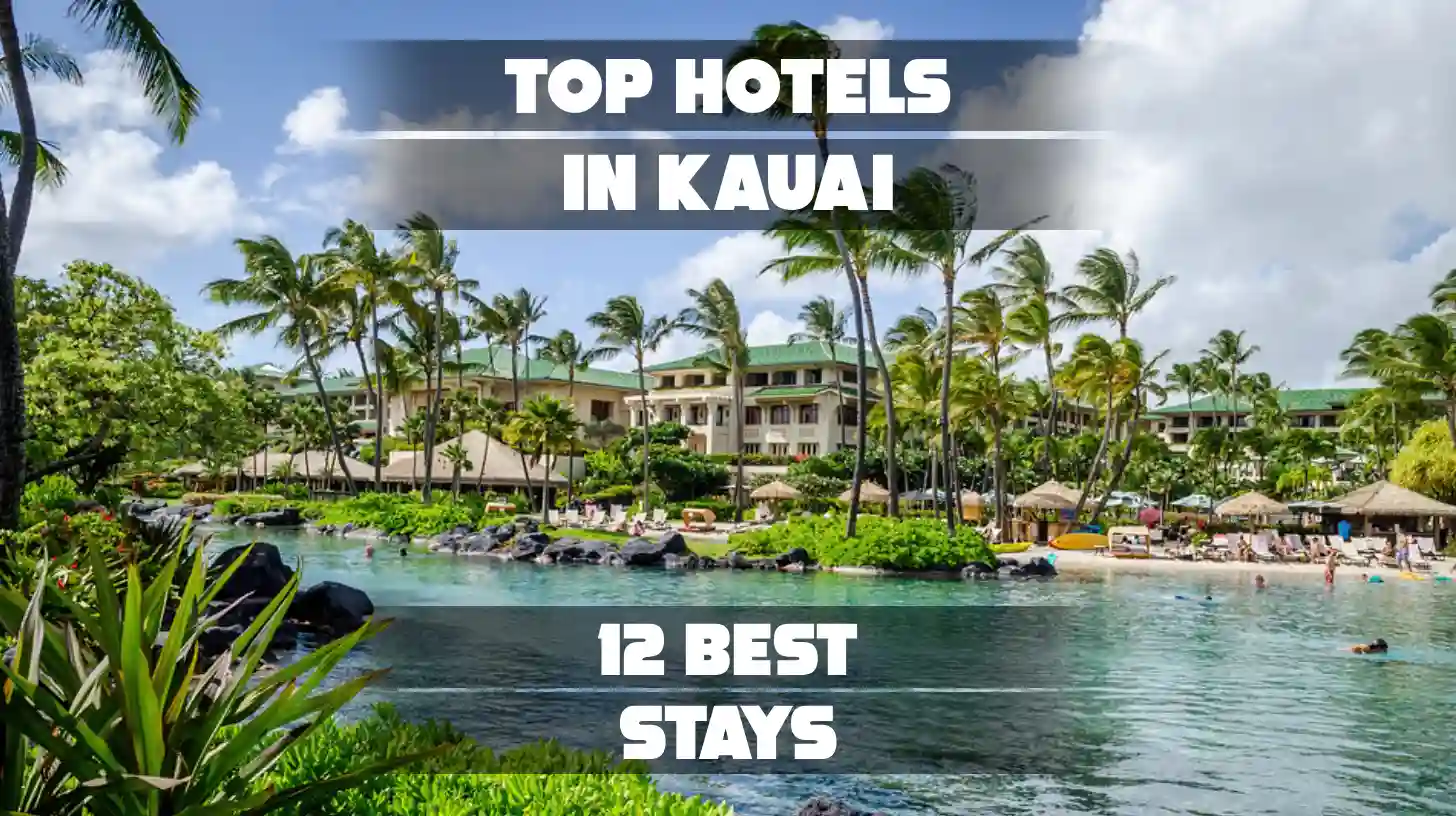 Top Hotels in Kauai: 12 Best Stays