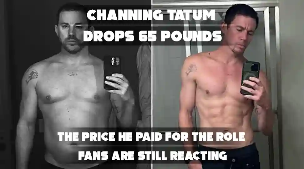 Channing Tatum losing 65 pounds for a movie role: the actor reveals the truth about his dramatic weight loss