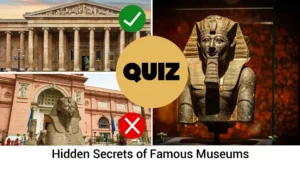 Hidden Secrets of Famous Museums" with Egyptian statue, museum buildings (one ✓, one ❌), and bold QUIZ text.