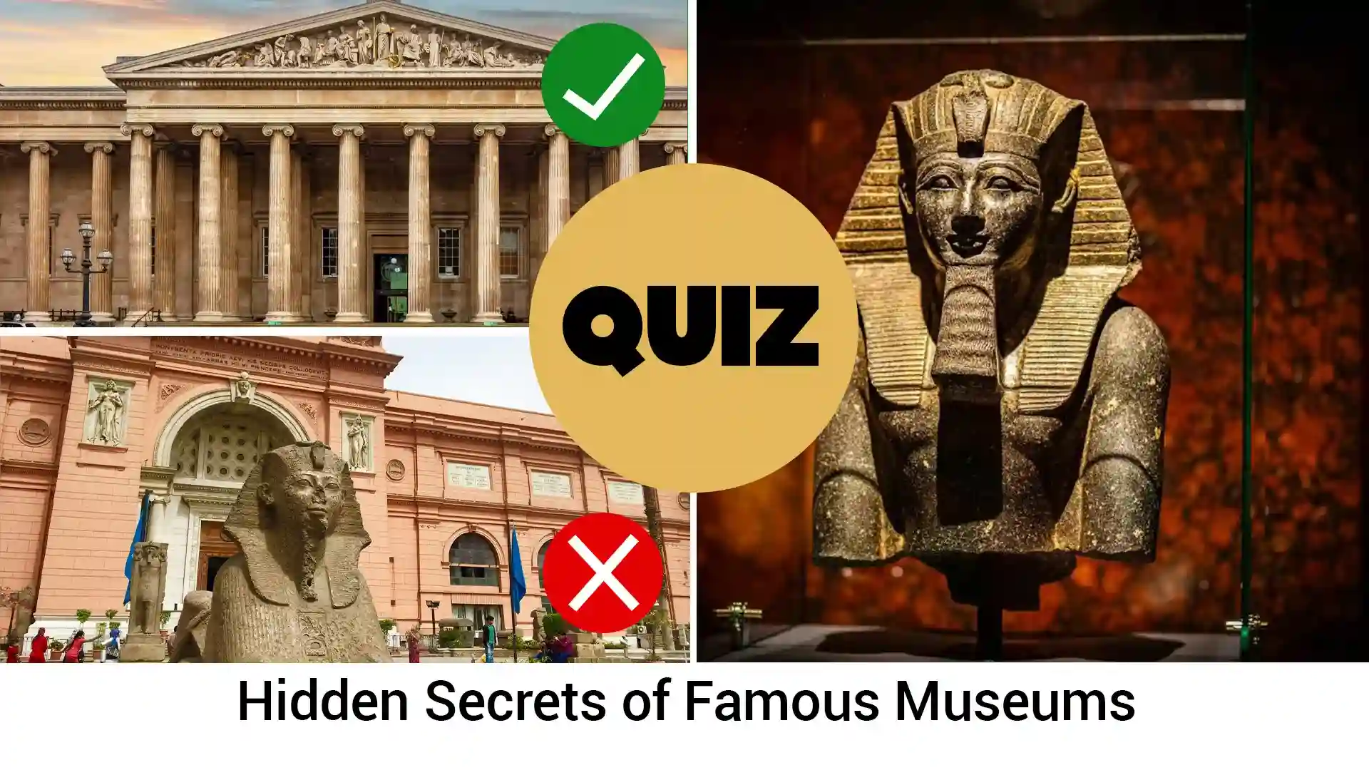 Hidden Secrets of Famous Museums" with Egyptian statue, museum buildings (one ✓, one ❌), and bold QUIZ text. Hidden Secrets of Famous Museums" with Egyptian statue, museum buildings (one ✓, one ❌), and bold QUIZ text.