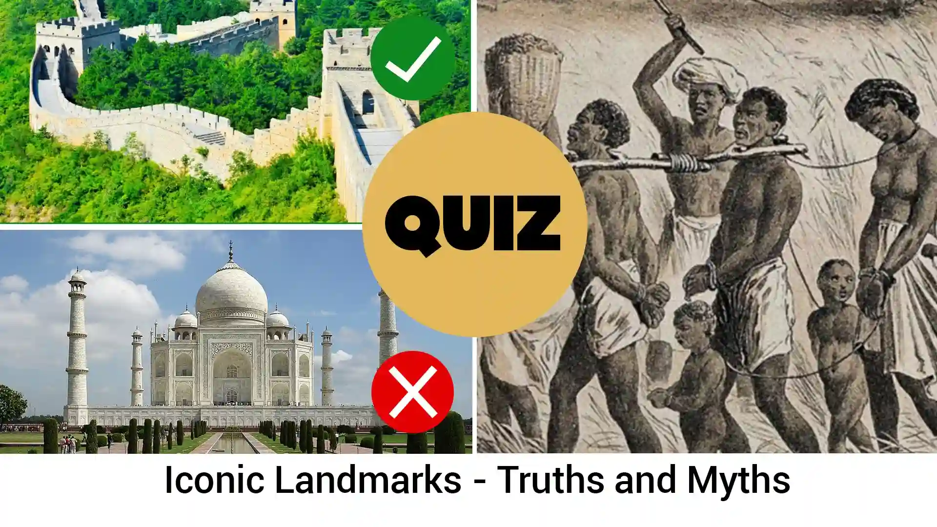 Iconic Landmarks – Truths and Myths" with Great Wall (✓), Taj Mahal (❌), slave illustration, and bold QUIZ text.