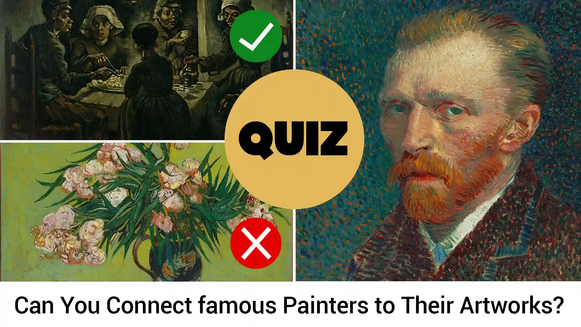 Quiz cover: "Can You Connect Famous Painters to Their Artworks?" featuring Van Gogh's portrait, Roses painting (❌), group dining (✓), and bold QUIZ text.
