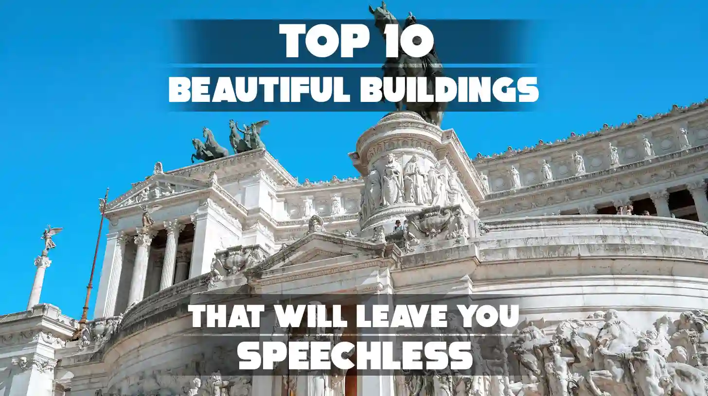 The image displays the Victor Emmanuel II National Monument, also known as the Altare della Patria ("Altar of the Fatherland") or Il Vittoriano, located in the heart of Rome, Italy. The text highlights this structure as one of the "TOP 10 BEAUTIFUL BUILDINGS THAT WILL LEAVE YOU SPEECHLESS".